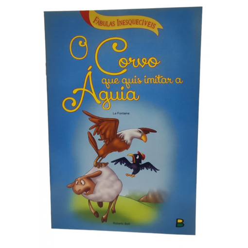 Histórias Infantis: O Corvo Que Quis Imitar a Águia Fábulas Inesquecíveis – Todo livro